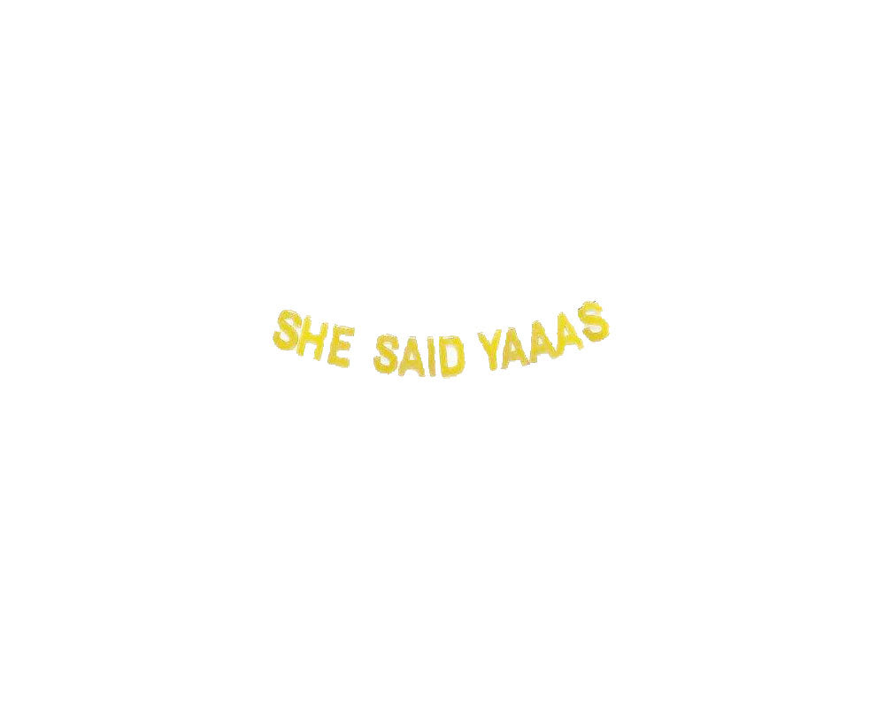 SHE SAID YAAAS letter banner